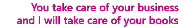 You take care of your business and I will take care of your books